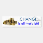 CHANGE is all that's left! Bumper Sticker