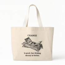 change-is-good-but-folding-money-is-better canvas bag