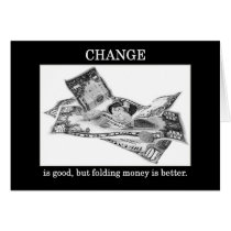 change-is-good-but-folding-money-is-better greeting card