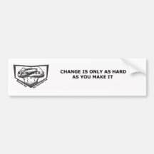 Change is only as hard bumper stickers