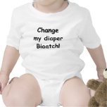 Change my diaper Biaatch! T-shirt