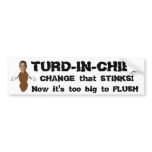 CHANGE that STINKS!, TURD-IN-CHIEF bumper stickers