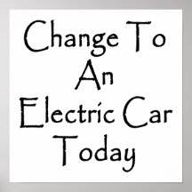 Change To An Electric Car Today Posters