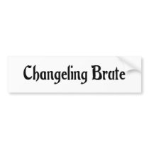 Changeling Brute Bumper Sticker