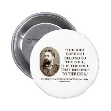 Charles Sanders Peirce Soul Belongs To The Idea Pinback Button
