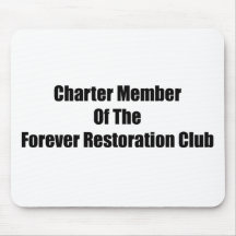 Charter Member Of The Forever Restoration Club Mousepad