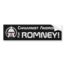 Chauvinist Androids for Romney! Bumper Sticker