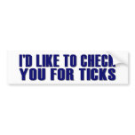 Check You For Ticks bumper stickers