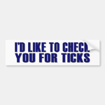 Check You For Ticks Bumper Stickers