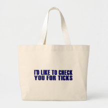 Check You For Ticks Tote Bags