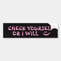 CHECK YOURSELF OR I WILL BUMPER STICKER