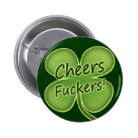 Cheers Fuckers! Pins
