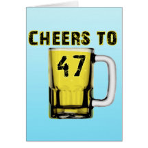 Cheers to Fourty Seven. Birthday Card