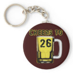 Cheers to Twenty Six. Birthday Keychains