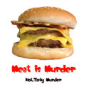 Cheeseburger - Meat Is Murder, Hot, Tasty Murder t-shirts