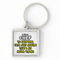 Chef .. Assume I Am Never Wrong Key Chain