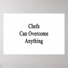Chefs Can Overcome Anything Print