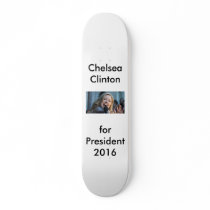 Chelsea for President 2016 Skateboard