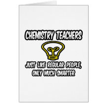 Chem Teachers...Regular People, Only Smarter Cards