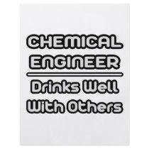 Chemical Engineer...Drinks Well With Others