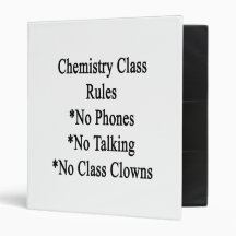 Chemistry Class Rules No Phones No Talking No Clas 3 Ring Binders