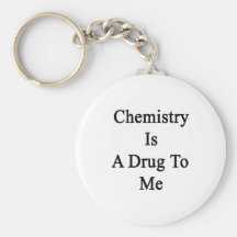 Chemistry Is A Drug To Me Key Chains