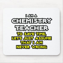 Chemistry Teacher...Assume I Am Never Wrong