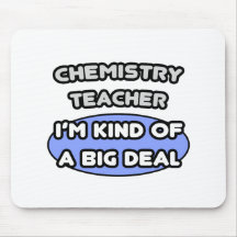 Chemistry Teacher ... Kind of a Big Deal Mouse Pad