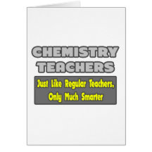 Chemistry Teachers...Smarter Greeting Card
