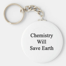 Chemistry Will Save Earth Keychain