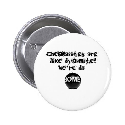 Chennaiites are like Dynamite,we're da BOMB! Pinback Button