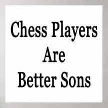 Chess Players Are Better Sons Print