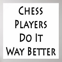 Chess Players Do It Way Better Print