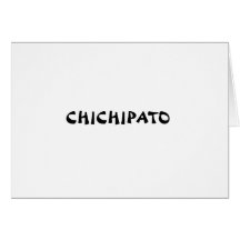 Chichipato Greeting Cards