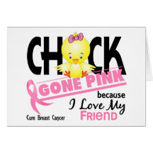 Chick Gone Pink For My Friend Breast Cancer Card