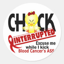 Chick Interrupted 2 Blood Cancer Stickers