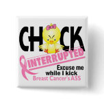 Chick Interrupted 2 Breast Cancer Pin