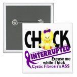 Chick Interrupted 2 Cystic Fibrosis Pinback Buttons