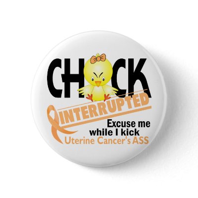 Chick Interrupted 2 Uterine Cancer by awarenesschicks