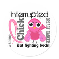 Chick Interrupted 3 Breast Cancer Round Sticker