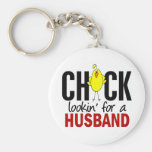 Chick Lookin’ For A Husband Keychains
