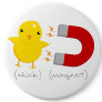 Chick Magnet! Buttons