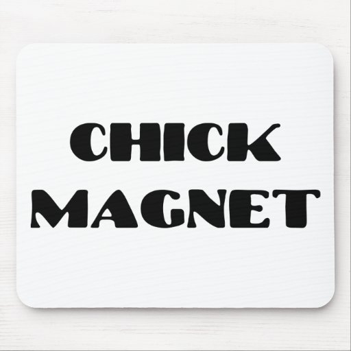 Chick Magnet Mousepads