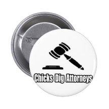 Chicks Dig Attorneys Button