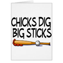 Chicks Dig Big Sticks (Baseball) Greeting Cards