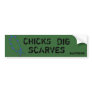 Chicks Dig Bumper Stickes Bumper Stickers