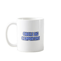 Chicks Dig Carpenters Coffee Mug