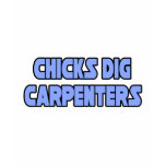 Chicks Dig Carpenters t-shirts