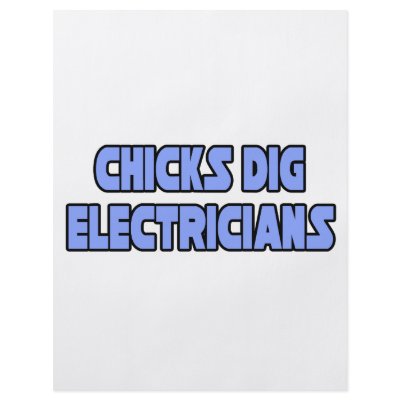Chicks Dig Electricians by Electrician_Shirts