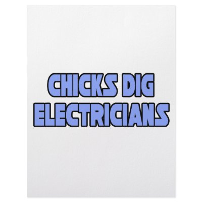 Chicks Dig Electricians by Electrician_Shirts